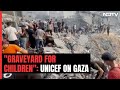 Israel-Hamas War | Gaza Has Become A Graveyard For Children: UNICEF