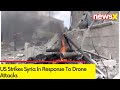 US Strikes Syria | Strike In Response To Drone Attacks | NewsX