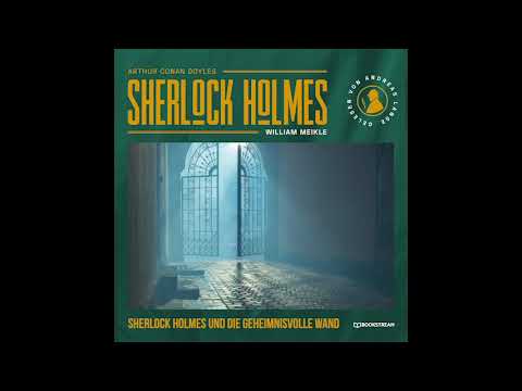 Die neuen Romane: Sherlock Holmes und die geheimnisvolle Wand (Teil 1 von 2) – Thriller Hörbuch