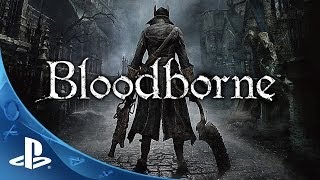 Bloodborne Debut Trailer - Face Your Fears
