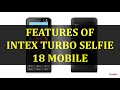 FEATURES OF INTEX TURBO SELFIE 18 MOBILE