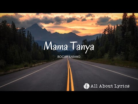Lirik Mama Tanya - Bocah Karang