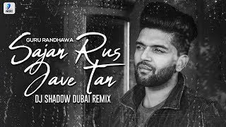 Sajan Rus Jave Tan Remix Guru Randhawa