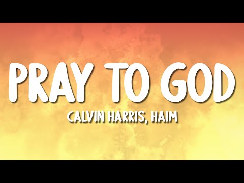 Calvin Harris - Pray to God ft. HAIM (Lyrics)