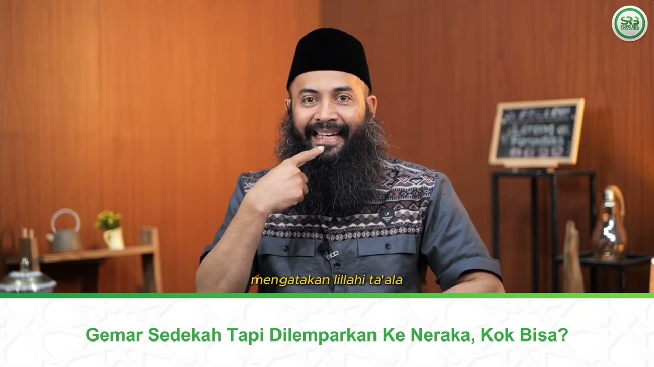 Gemar Sedekah Tapi Dilemparkan Ke Neraka, Kok Bisa? - Ustadz Dr. Syafiq Riza Basalamah, M.A.