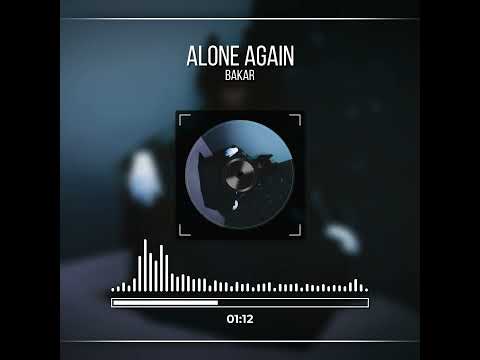 ALONE AGAIN - BAKAR (VISUALIZER) SPED UP SONG