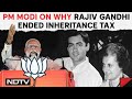 PM Modi On Rajiv Gandhi | PM On Why Rajiv Gandhi Ended Inheritance Tax: When Indira Gandhi Died...