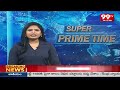Super Prime Time | latest News Updates | 99tv
