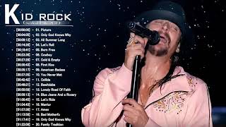 The Best Of Kid Rock - Kid Rock Greatest Hits Playlist 2019