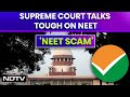 Supreme Court On NEET Result | Supreme Court: Sanctity Of Exam Affected... Need Answers