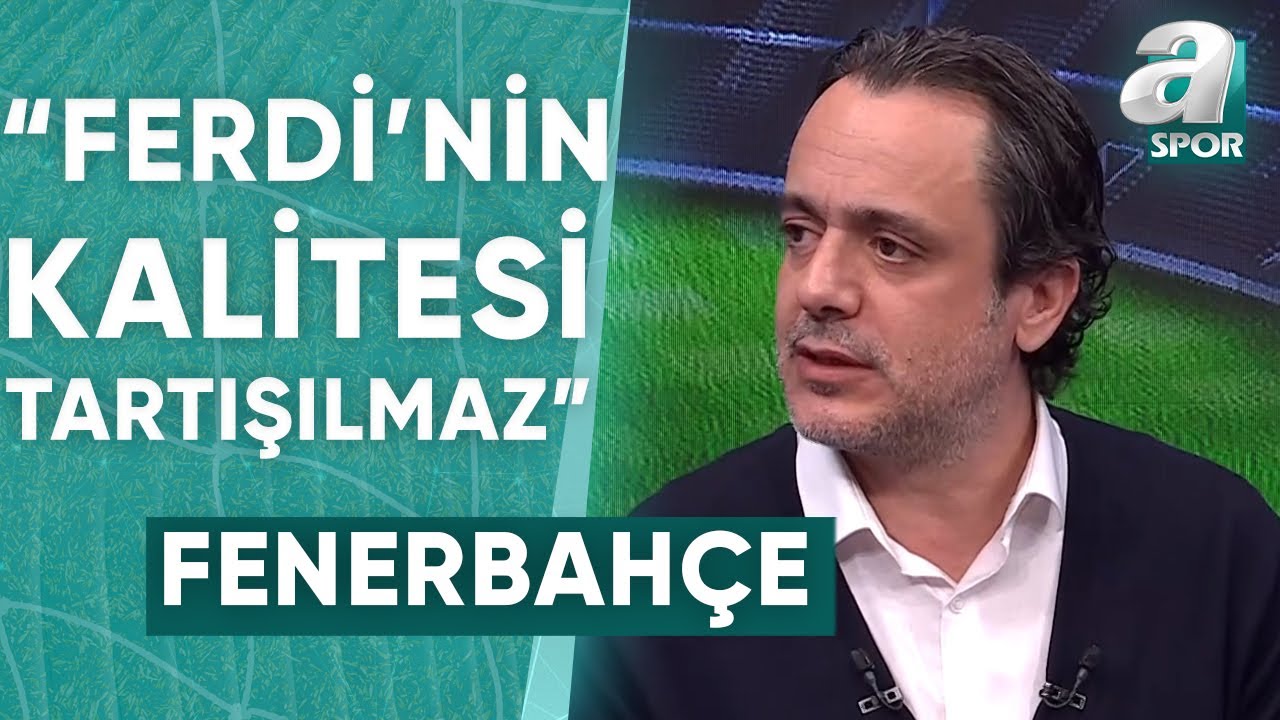 Ali Baransel: "Fenerbahçeli Ferdi Kadıoğlu'nun Kalitesi Tartışılmaz!" / A Spor / Son Sayfa