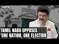 In TN Assembly, A Challenge To Delimitation, One Nation One Poll