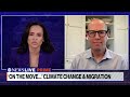 Climate reporter on possible forced migration for millions due to climate change  - 04:30 min - News - Video