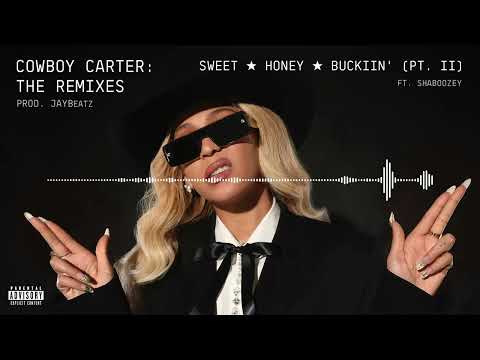 02 BEYONCÉ - SWEET ★ HONEY ★ BUCKIIN' (PT. II) [feat. Shaboozey]