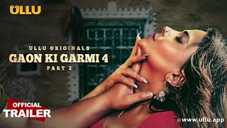 Gaon Ki Garmi : Season-4 : Part 2 (2023) Ullu Hindi Web Series Trailer