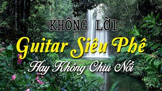 Nhạc Không Lời Guitar Siêu Phê, Nhạc Phòng Trà Lãng Mạn Để Cho Bạn Ngủ Ngon