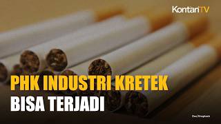 Potensi Meningkatnya Jumlah PHK di Industri Kretek Terdampak Aturan Baru