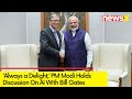Always a Delight | PM Modi Holds Discussion On AI During Meeting With Bill Gates | NewsX
