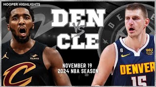 Denver Nuggets vs Cleveland Cavaliers Full Game Highlights | Nov 19 | 2024 NBA Season