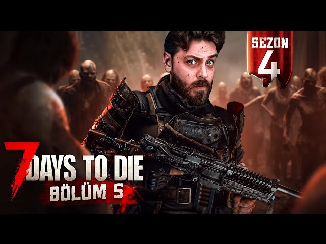 BURADAN ÇIKIŞ YOK! | 7 DAYS TO DIE  | S4 B5