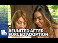 Woman reunites with birth mother after forced adoption