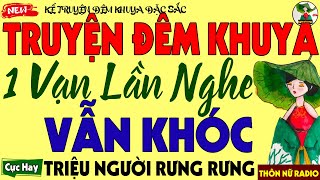 Truyện Đêm Khuya Có Thật 100% – 1 Vạn Lần Nghe Vẫn Khóc – Triệu Người Rưng Rưng Ngủ Ngon