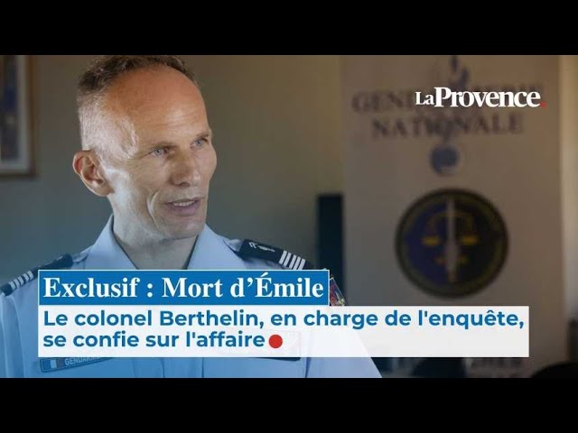 Exclusif : Mort d'Émile, le colonel Berthelin, en charge de l'enquête, se confie sur l'affaire