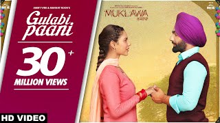 Gulabi Paani – Ammy Virk – Mannat Noor – Muklawa Video HD