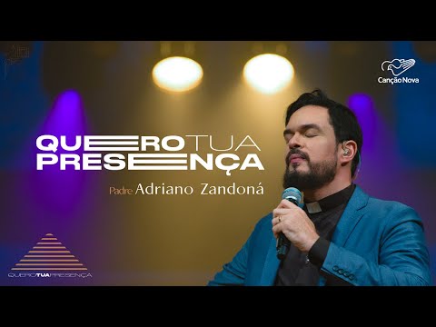 Padre Adriano Zandoná – Quero Tua Presença