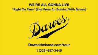 Right On Time (Live From An Evening With Dawes)