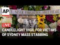 LIVE: A candlelight vigil is held for victims of a stabbing attack at a Sydney shopping mall