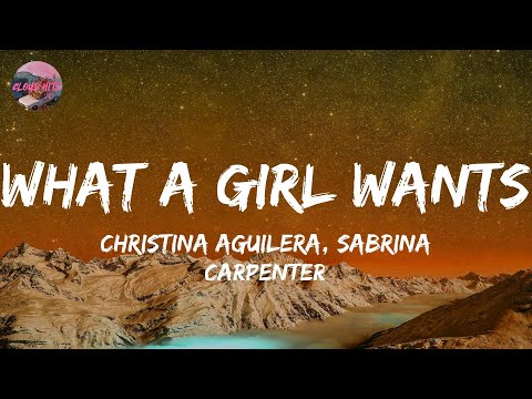 Christina Aguilera, Sabrina Carpenter - What A Girl Wants (Lyrics)