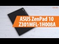Распаковка ASUS ZenPad 10 Z301MFL-1H008A  / Unboxing ASUS ZenPad 10 Z301MFL-1H008A