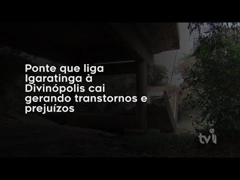 Vídeo: Ponte que liga Igaratinga à Divinópolis cai gerando transtornos e prejuízos
