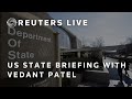 LIVE: State Department briefing with Vedant Patel
