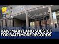 Raw: Maryland sues ICE amid conditions at Baltimore detention facility