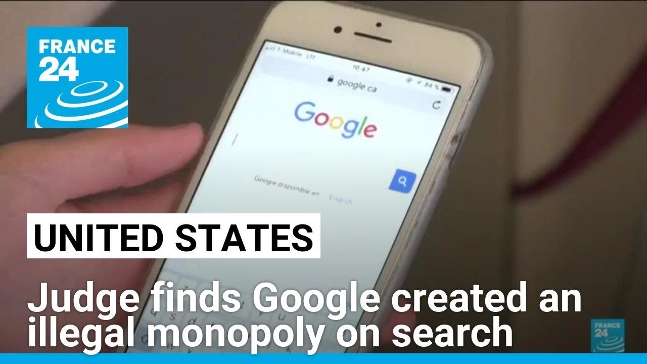 US judge finds Google violated antitrust law by creating an illegal monopoly on search • FRANCE 24