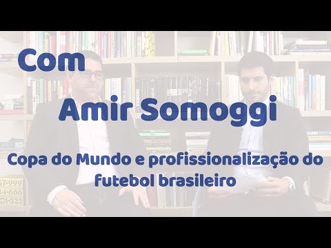 Copa do Mundo e profissionalização do futebol brasileiro, com Amir Somoggi