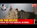LIVE : Tahawwur Rana Set to Arrive in India | NIA Team Deployed | Extradition in Final Stages