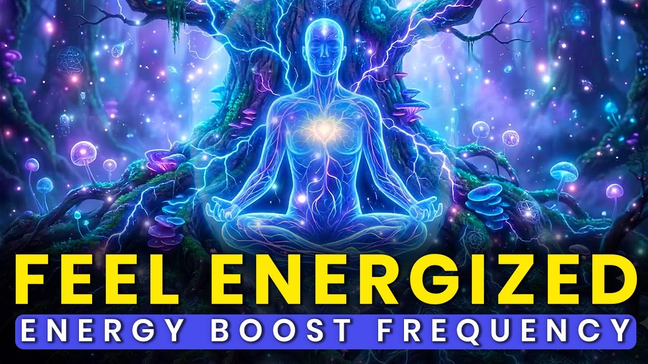 Feel Energized: Energy Boost Frequency to Recharge Your Body & Awaken Your Mind