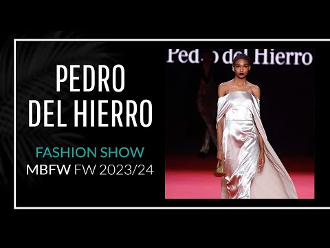 Desfile PEDRO DEL HIERRO - Otoño/Invierno 2023/24 | MBFW