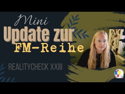 Update zur FM-Reihe✌🏼 -Realitycheck XXIII