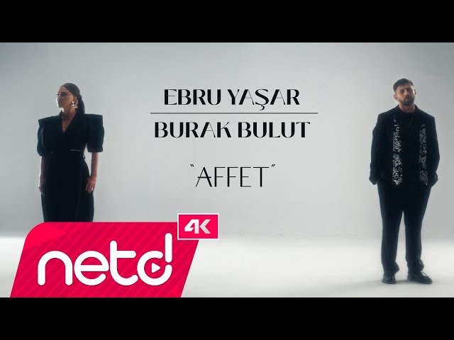Ebru Yaşar & Burak Bulut - Affet