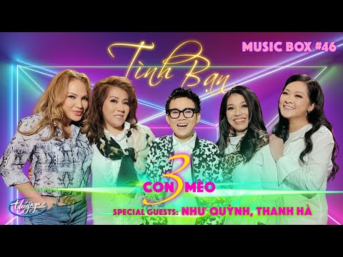 Music Box #46 | 3 Con Mèo / Special Guests: Như Quỳnh & Thanh Hà - Tình Bạn
