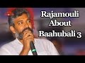 Exclusive   : SS Rajamouli Clears Rumours On Baahubali 3