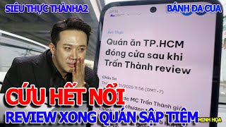 QUÁ BẤT NGỜ - NHÀ HÀNG ĐÓNG CỬA SẬP TIỆM SAU KHI TRẤN THÀNH REVIW SIÊU THỰC THÀNH QUÁN BÁNH ĐA CUA