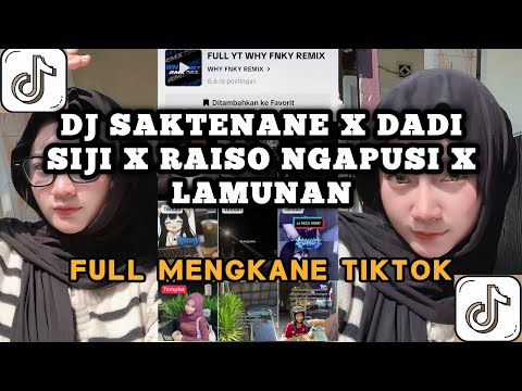 DJ SAKTENANE X DADI SIJI X RAISO NGAPUSI X LAMUNAN MENGKANE TIKTOK FULL REVERB WHY FNKY REMIX