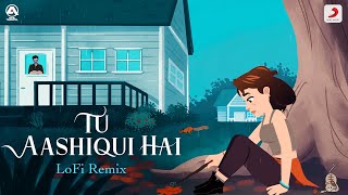 Tu Aashiqui Hai Lofi Flip Mix - DJ Akhil Talreja