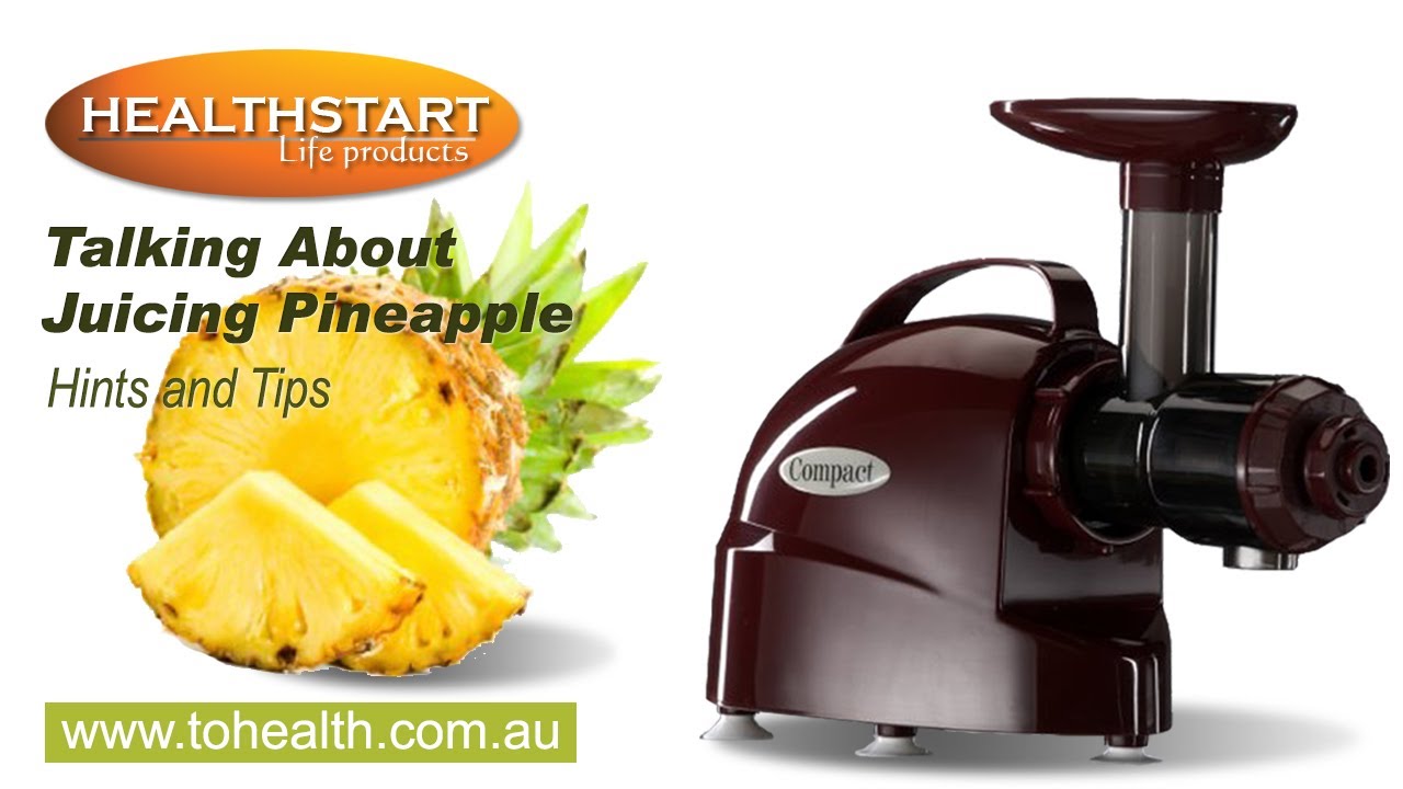 Healthstart Talking about Juicing pineapple Hints and tips - YouTube