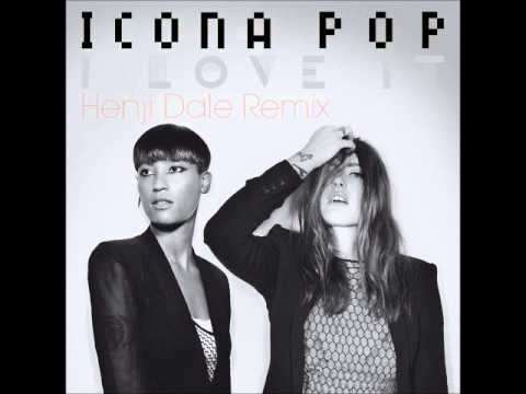 icona pop - i love it ( henji dale remix )
